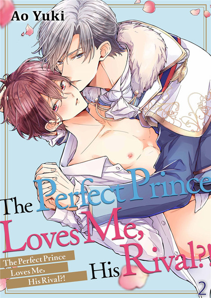 The Perfect Prince Loves Me, His Rival?!